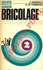 Bricolage. L'arte di costruire da se