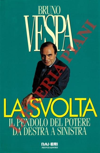 La svolta. Il pendolo del potere da destra a sinistra - Bruno Vespa - copertina