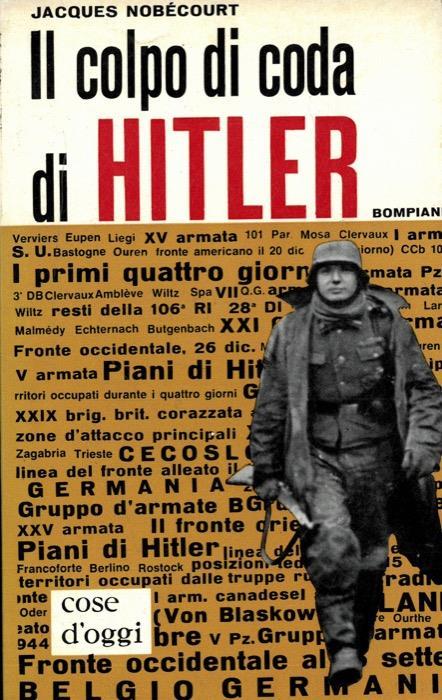 Il colpo di coda di Hitler. La battaglia delle Ardenne - Jacques Nobécourt - copertina