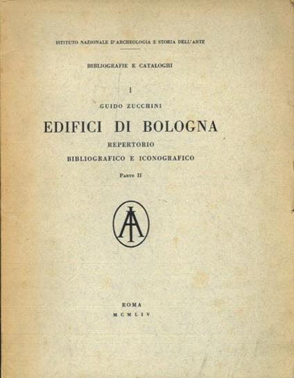 Edifici di Bologna. Repertorio bibliografico e iconografico. Parte II - Guido Zucchini - copertina