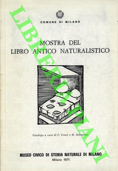 Mostra del libro antico naturalistico. Attraverso una scelta di esemplari della biblioteca del Museo Civico di Storia Naturale di Milano - C. Conci - copertina