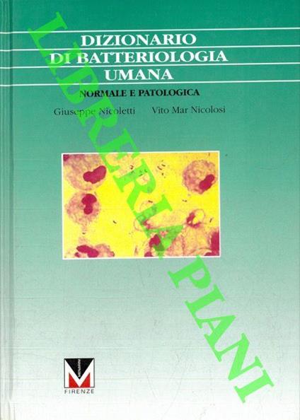Dizionario di Batteriologia umana. Normale e Patologica - Giuseppe Nicoletti - copertina