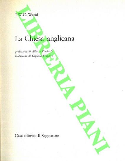 La Chiesa anglicana. Prefazione di Alberto Pincherle - J. W. C. Wand - copertina