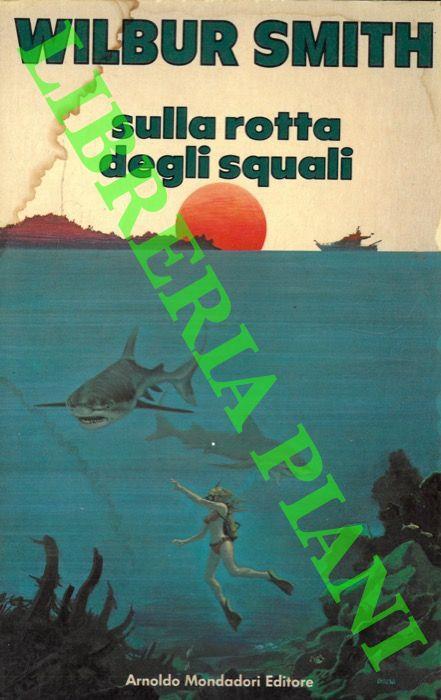 Sulla rotta degli squali - Wilbur Smith - copertina