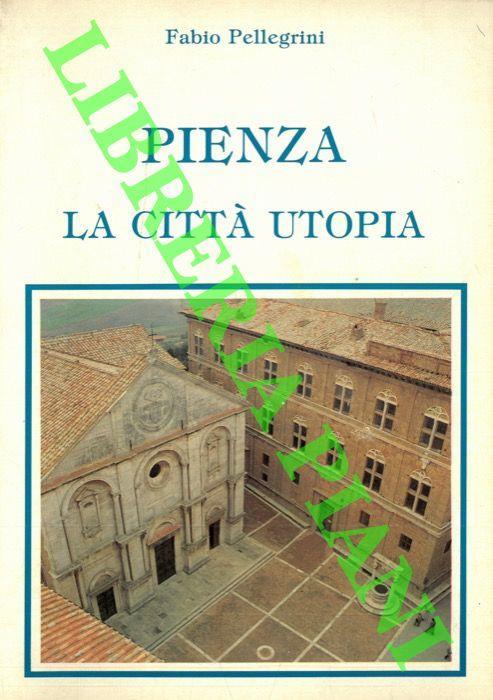 Pienza la citt� utopia - Fabio Pellegrini - copertina