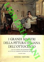 I grandi maestri della pittura italiana dell'Ottocento. Con gli artisti più rappresentativi di tutte le correnti pittoriche del secolo