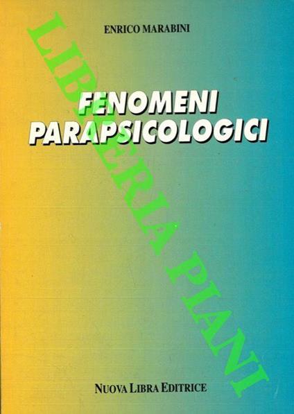 Fenomeni parapsicologici. Manifestazioni del comportamento paranormale umano - Enrico Marabini - copertina