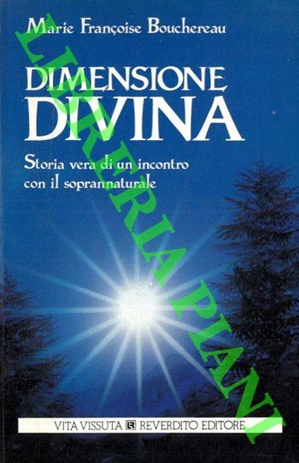 Dimensione divina. Storia vera di un incontro con il soprannaturale - Marie Françoise Bouchereau - copertina