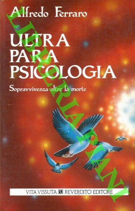 Ultraparapsicologia. Sopravvivenza oltre la morte - Alfredo Ferraro - copertina