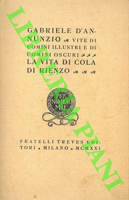 Vite di uomini illustri e di uomini oscuri. La vita di Cola di Rienzo - Gabriele D'Annunzio - copertina