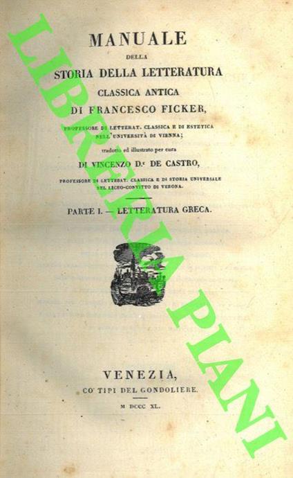 Manuale della storia della letteratura classica antica. Parte I. Letteratura greca. Parte II. Letteratura romana. Parte III. Appendice - Francesco Ficker - copertina