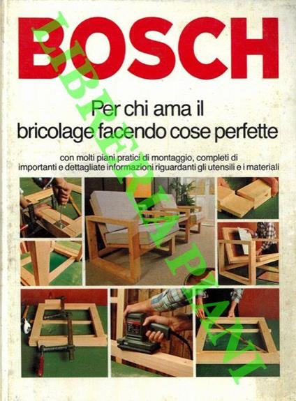 Bosch. Per chi ama il bricolage facendo cose perfette - copertina