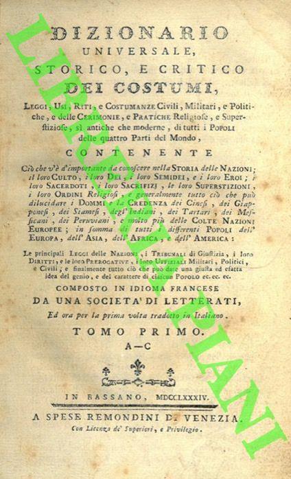 Dizionario universale, storico, e critico dei costumi, leggi, usi, riti, e costumanze civili, militari, e politiche, e delle cerimonie, e pratiche religiose, e superstiziose, si antiche che moderne, di tutti i popoli delle quattro parti del mondo [.] - J.P Costard - copertina