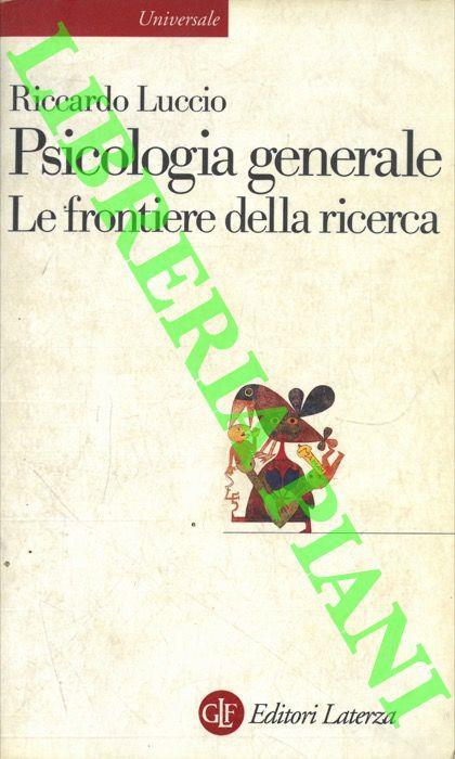 Psicologia generale. Le frontiere della ricerca - Riccardo Luccio - copertina