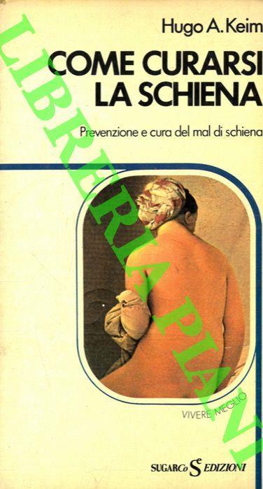 Come curarsi la schiena - Hugo A. Keim - copertina