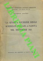 La Quarta Riunione degli scienziati italiani a Padova nel settembre 1842. Celebrazioni Centenarie e Riunioni Scientifiche Paodovane - 24-31 Maggio 1942 - XX