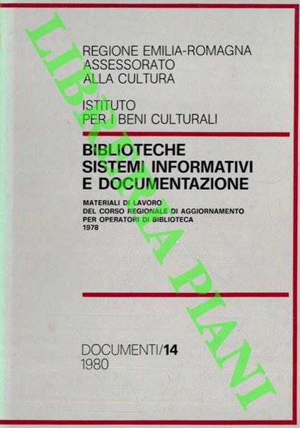 Biblioteche sistemi informativi e documentazione. Materiali di lavoro del corso regionale di aggiornamento per operatori di biblioteca 1978 - Marta Consolini - copertina