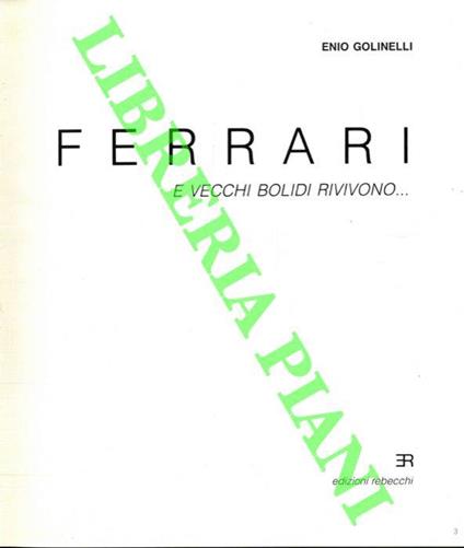 Ferrari e vecchi bolidi rivivono... - Enio Golinelli - copertina