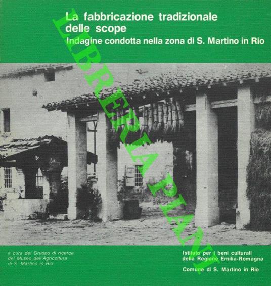 La fabbricazione tradizionale delle scope. Indagine condotta nella zona di S. Martino in Rio - copertina