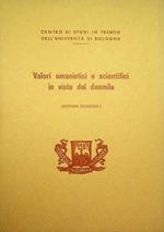 Valori umanistici e scientifici in vista del duemila: prolusione tenuta presso il Centro studi in Trento dell’Università di Bologna, 10 marzo 1985