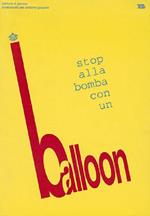 Stop alla bomba con un balloon: ora e sempre