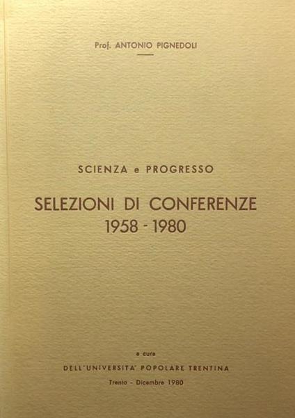 Scienza e progresso: selezioni di conferenze, 1958-1980 - Antonio Pignedoli - copertina