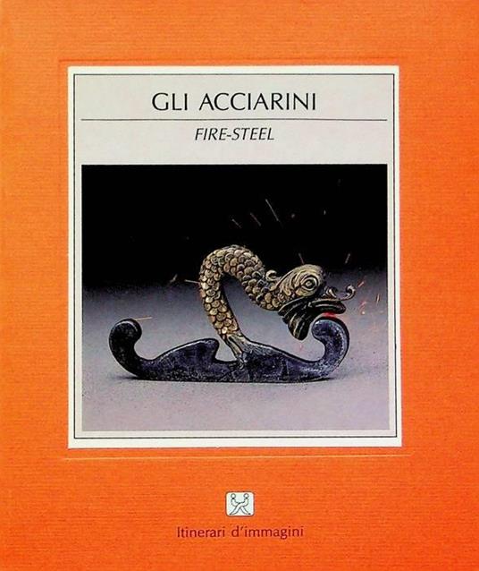 Gli acciarini - Fire-steel - Paolo De Sanctis - copertina