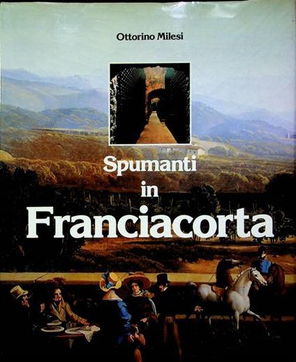 Spumanti in Franciacorta - Ottorino Milesi - copertina