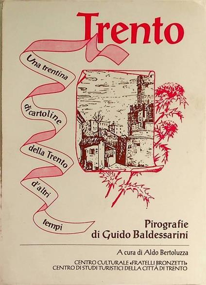 Trento: una trentina di cartoline della Trento d’altri tempi: pirografie - Guido Baldassarri - copertina