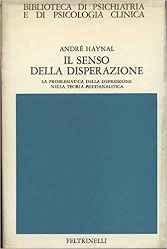 Il Senso Della Disperazione. La Problematica Della Depressione Nella Teoria Psicoanalitica - André Haynal - copertina