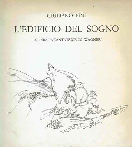 L' edificio del sogno : "L' opera incantatrice di Wagner" - Giuliano Pini - copertina