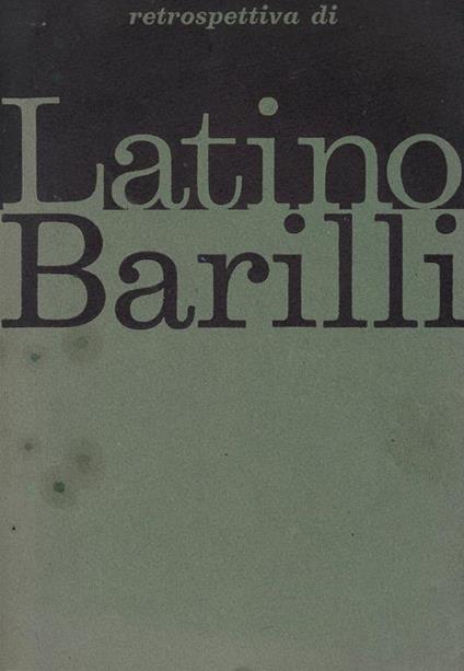 Mostra retrospettiva di Latino Barilli : 1963, Parma, Galleria nazionale - Roberto Tassi - copertina