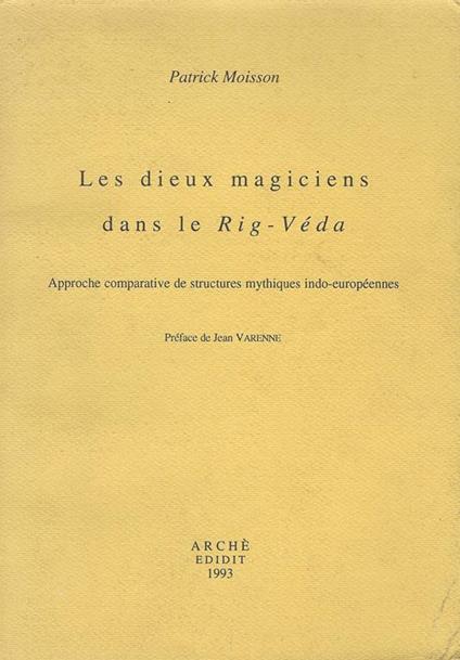 Les dieux magiciens dans le Rig-Véda. Approche comparative de structures mythiques indo-européennes - Patrick Moisson - copertina