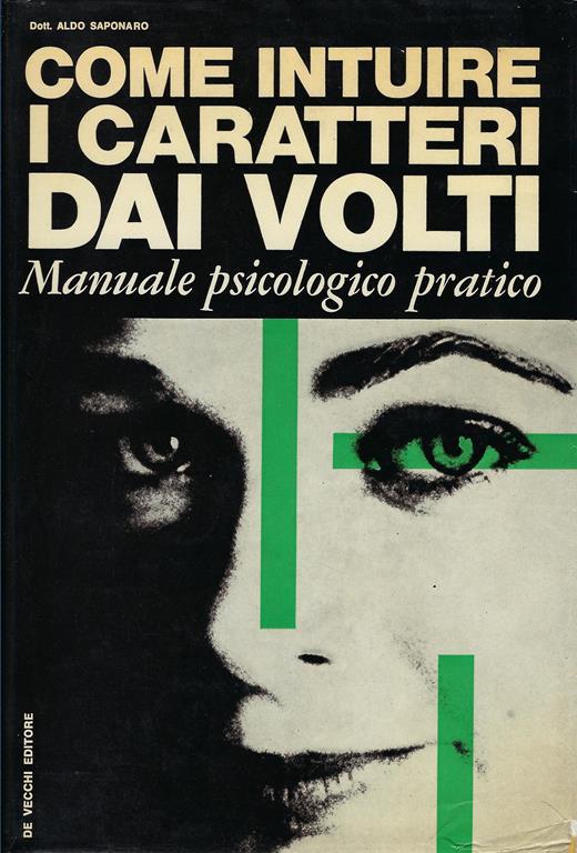 Come intuire i caratteri dai volti : manuale psicologico-pratico - Aldo Saponaro - copertina