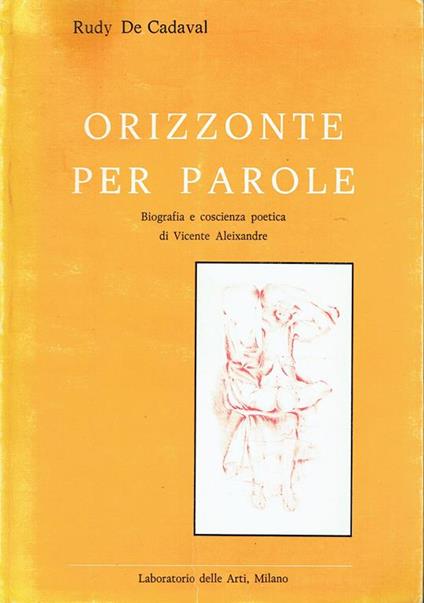 Orizzonte per parole : biografia e coscienza poetica di Vicente Aleixandre - Rudy de Cadaval - copertina