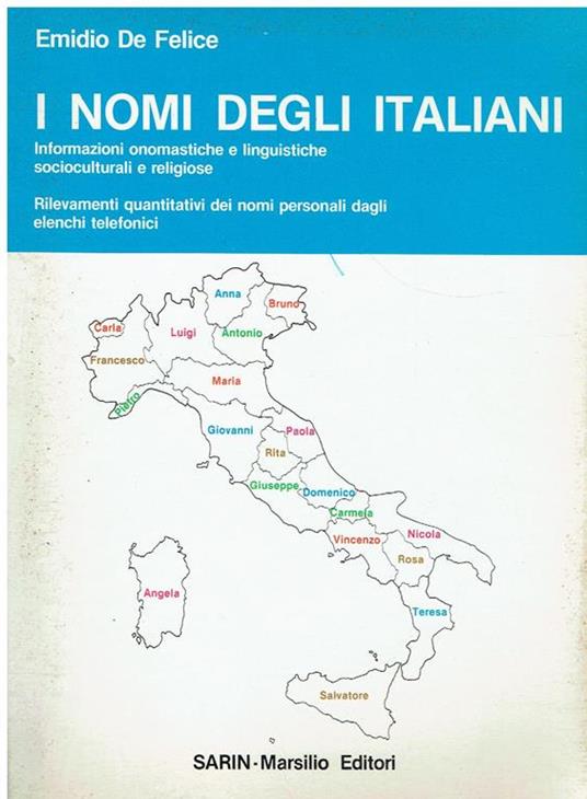 I nomi degli italiani. Informazioni onomastiche e linguistiche socioculturali e religiose - Emidio De Felice - copertina