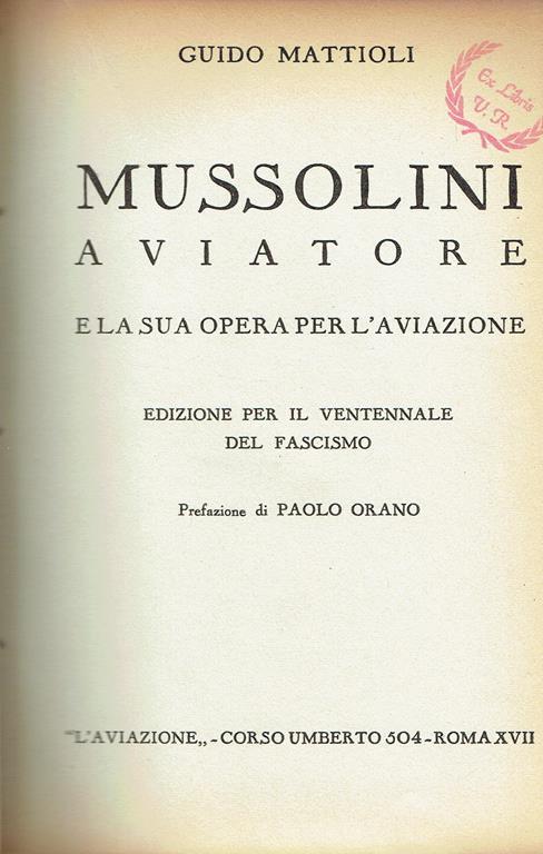 Mussolini aviatore e la sua opera per l'aviazione - Guido Mattioli - copertina