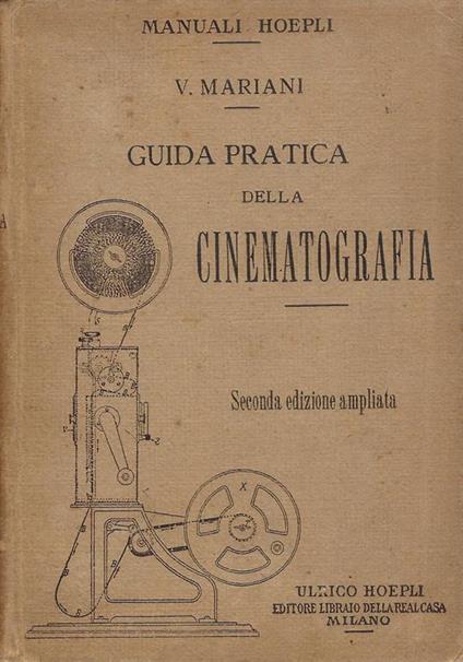 Guida pratica della cinematografia : seguita da un cenno sulla cinetecnica nazionale - Vittorio Mariani - copertina