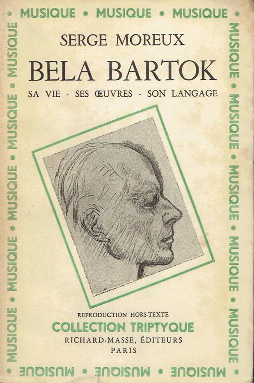 Bela Bartok : sa vie, ses oeuvres, son langage - Serge Moreux - copertina