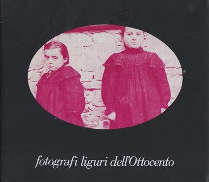 Fotografi liguri dell'Ottocento - Giuseppe Marcenaro - copertina