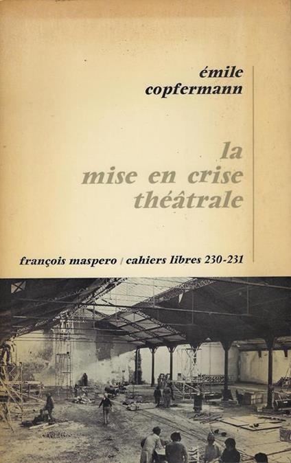 La mise en crise théâtrale - Emile Copfermann - copertina