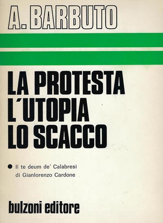 La protesta, l'utopia, lo scacco : il Te Deum de Calabresi di Gian Lorenzo Cardone - Antonio Barbuto - copertina