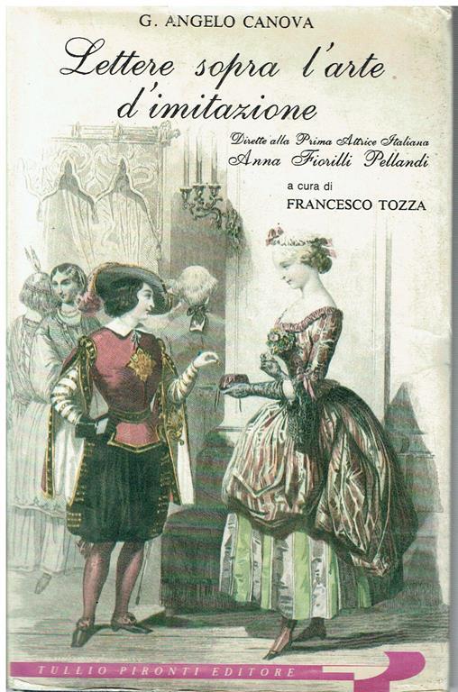 Lettere sopra l'arte d'imitazione : dirette alla prima attrice italiana Anna Fiorilli Pellandi - Angelo Canova - copertina