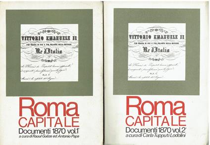 Roma Capitale, Documenti 1870, 2 volumi. Gli archivi delle giunte provvisorie di governo... Gli archivi del IV corpo d' esercito e di Roma capitale - copertina