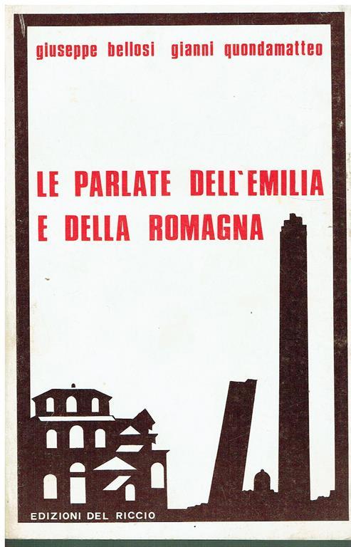 Le parlate dell'Emilia e della Romagna - Giuseppe Bellosi - copertina