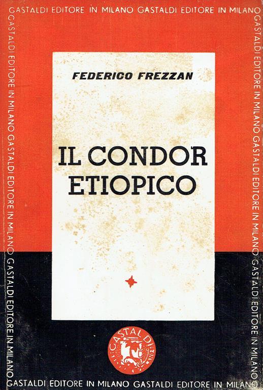 Il condor etiopico. Segnalazione d'onore al Concorso Nazionale Gastaldi 1961 - Federico Frezzan - copertina