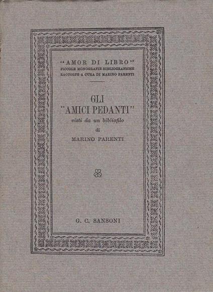 Gli Amici pedanti visti da un bibliofilo - Marino Parenti - copertina