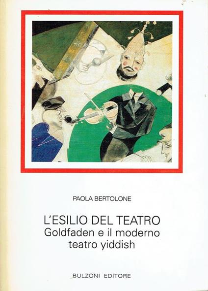 L' esilio del teatro. Goldfaden e il moderno teatro yiddish - Paola Bertolone - copertina