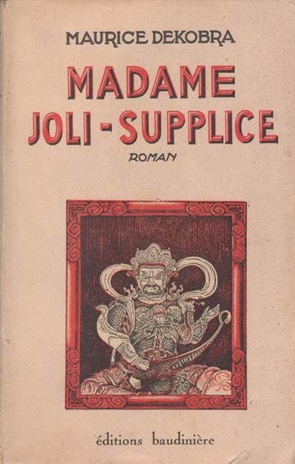 Madame Joli-Supplice : Roman - Maurice Dekobra - copertina