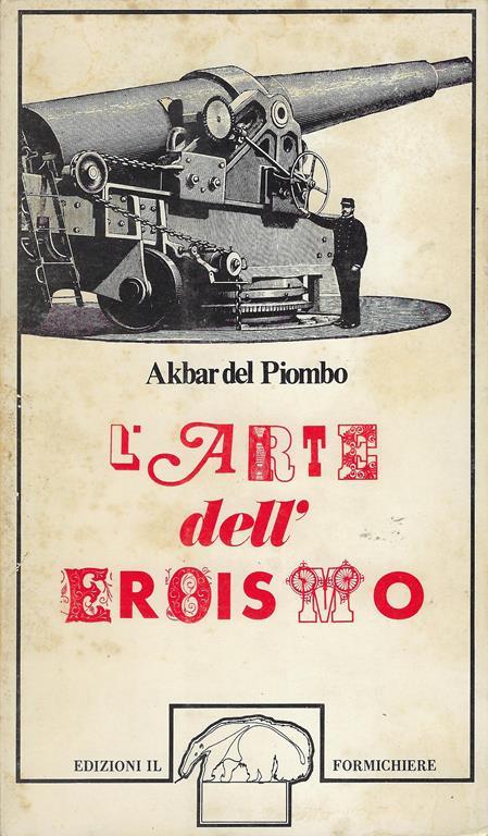 L' arte dell'eroismo - Akbar Del Piombo - copertina